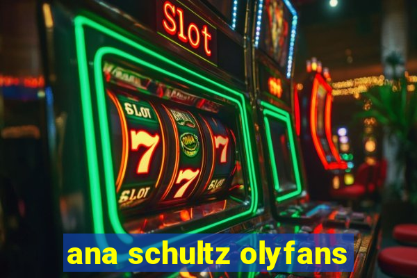 ana schultz olyfans