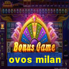 ovos milan