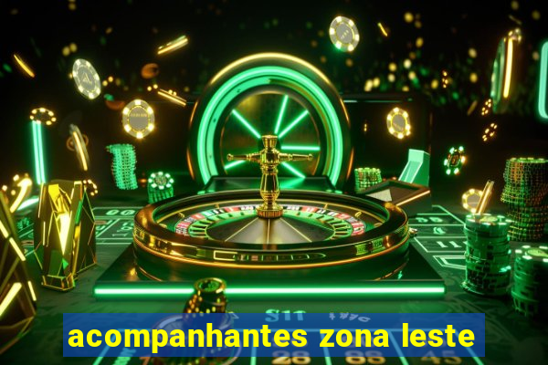 acompanhantes zona leste