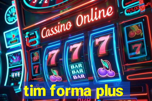 tim forma plus