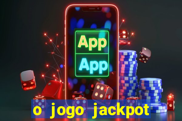 o jogo jackpot paga mesmo