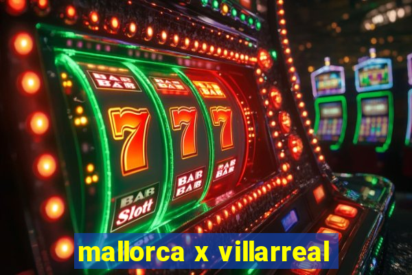 mallorca x villarreal