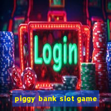 piggy bank slot game