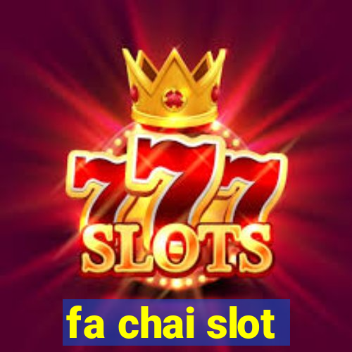 fa chai slot