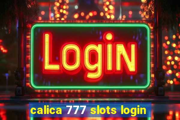 calica 777 slots login