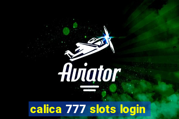 calica 777 slots login