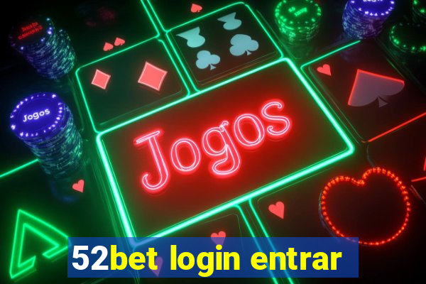 52bet login entrar