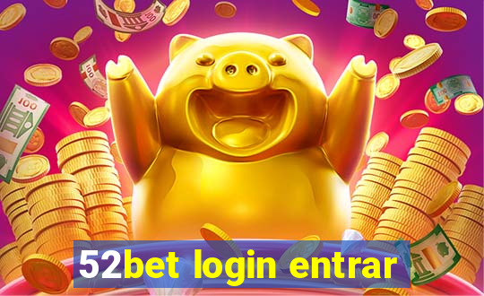 52bet login entrar