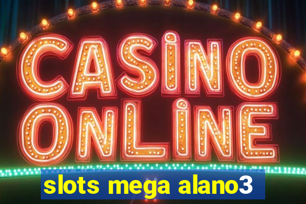 slots mega alano3