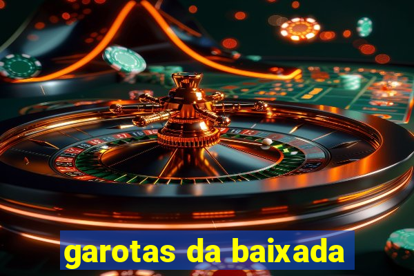 garotas da baixada