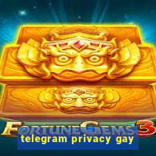 telegram privacy gay