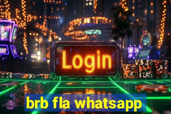 brb fla whatsapp