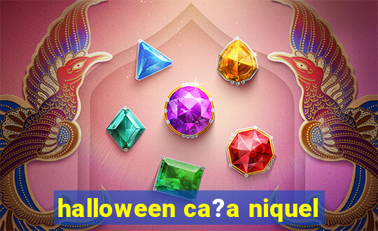 halloween ca?a niquel