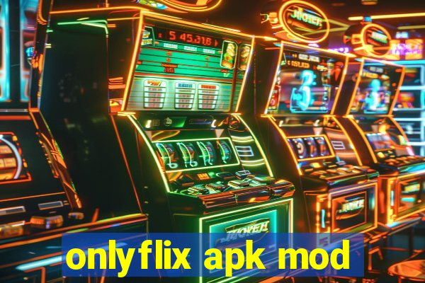 onlyflix apk mod