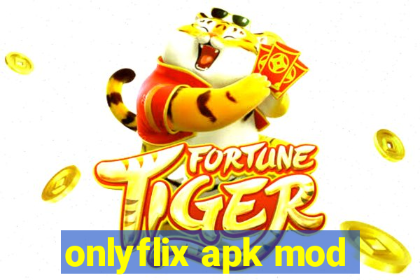 onlyflix apk mod