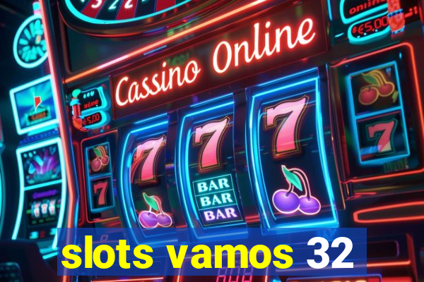 slots vamos 32