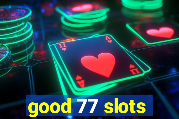 good 77 slots