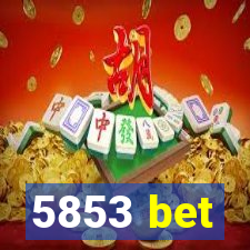 5853 bet