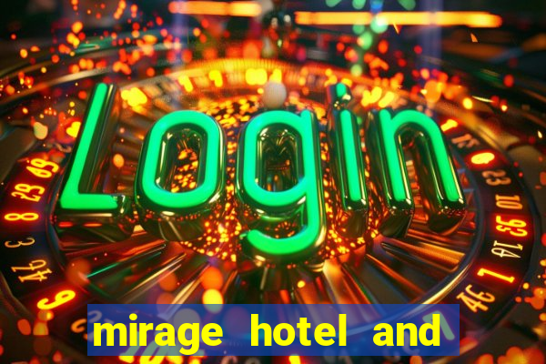 mirage hotel and casino in las vegas