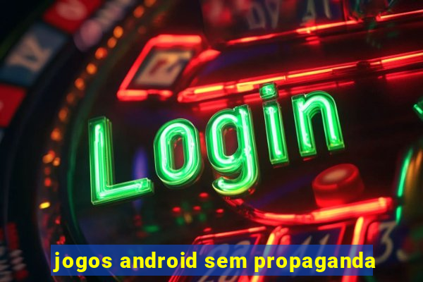 jogos android sem propaganda