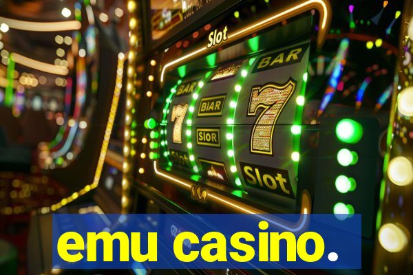 emu casino.