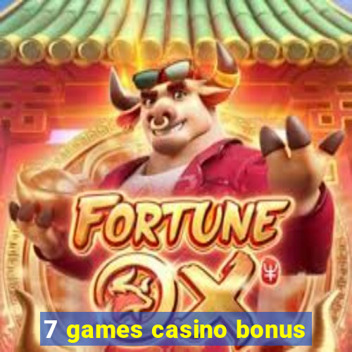 7 games casino bonus