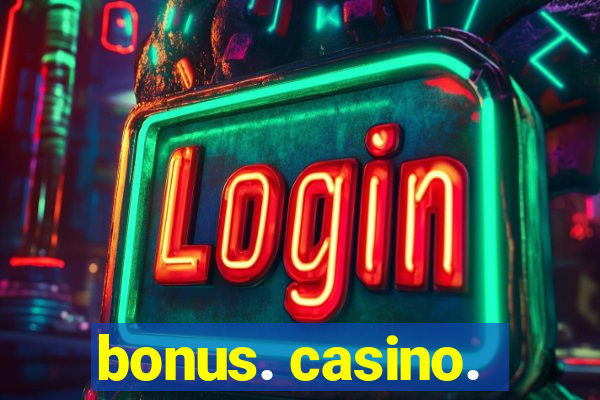 bonus. casino.