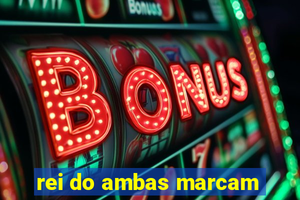 rei do ambas marcam