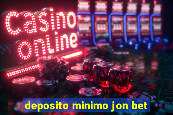 deposito minimo jon bet