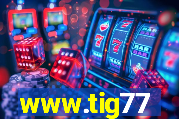 www.tig77