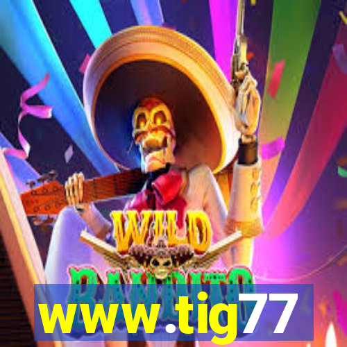 www.tig77