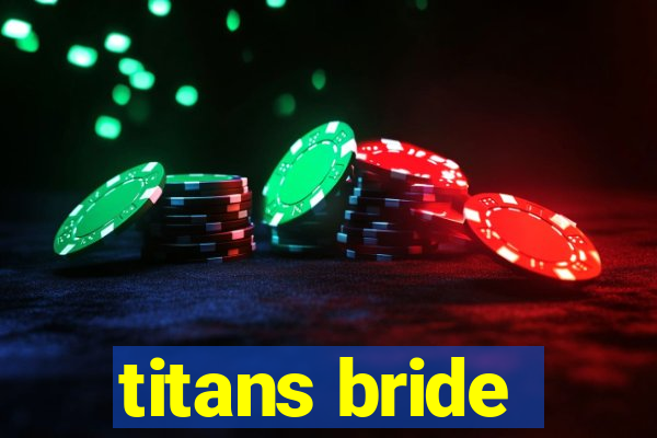 titans bride