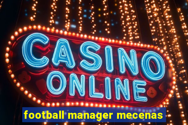 football manager mecenas