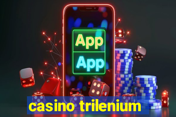 casino trilenium