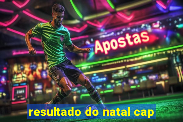 resultado do natal cap