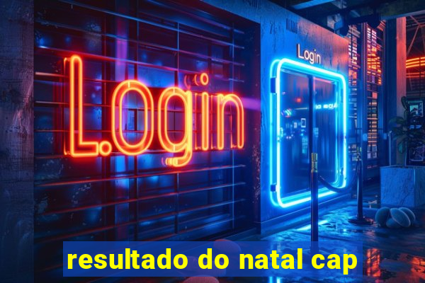 resultado do natal cap