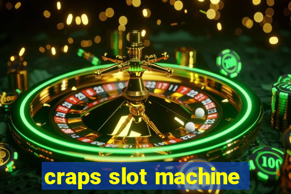 craps slot machine