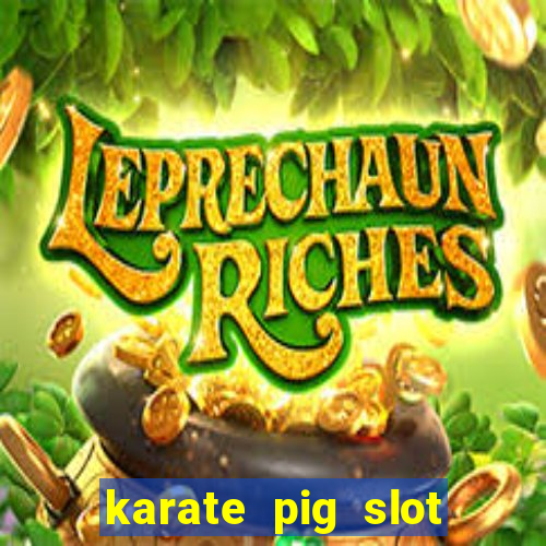 karate pig slot free play