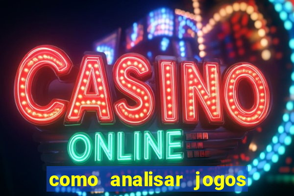 como analisar jogos para apostar