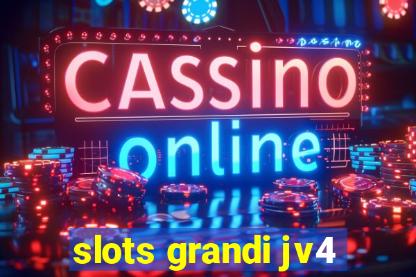 slots grandi jv4