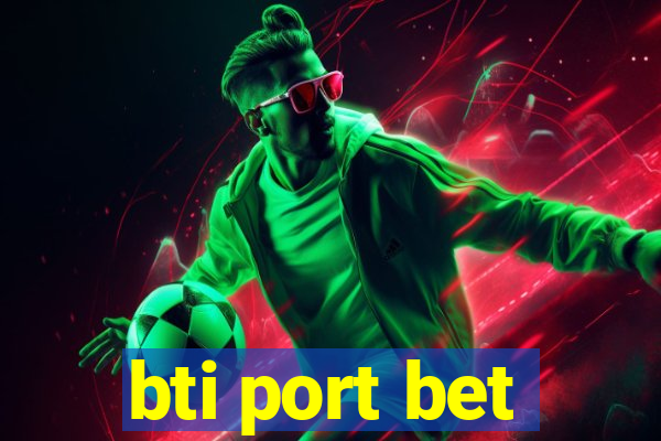 bti port bet