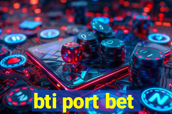 bti port bet