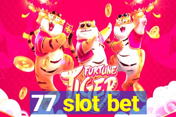 77 slot bet