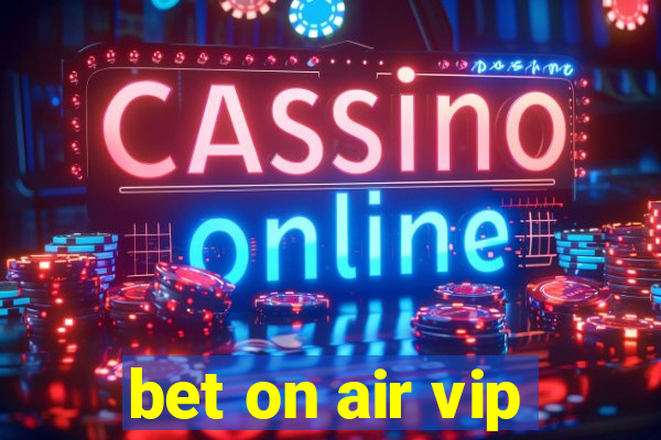 bet on air vip