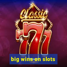 big wins on slots