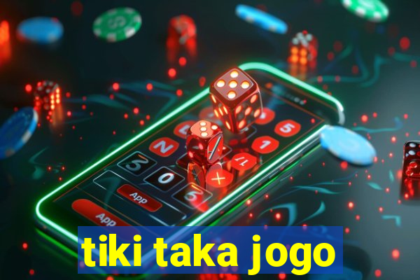 tiki taka jogo