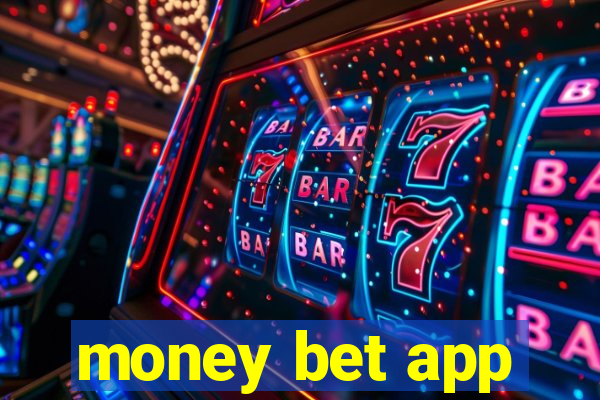 money bet app