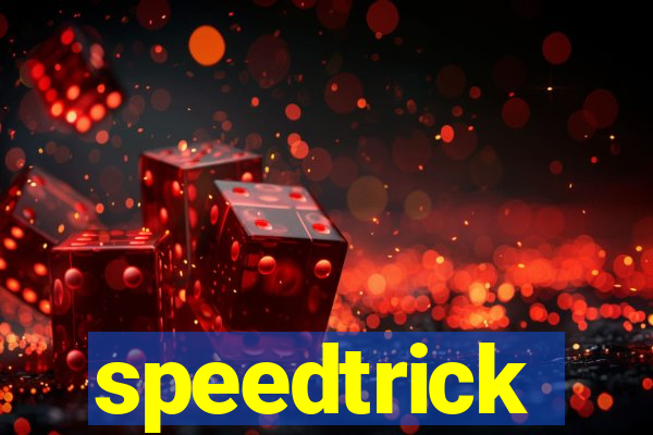 speedtrick