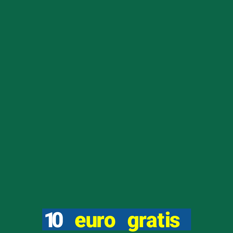 10 euro gratis guthaben casino