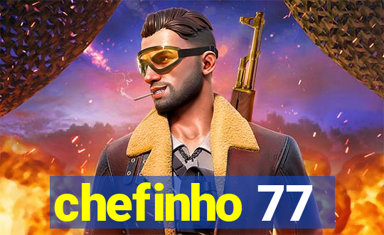 chefinho 77